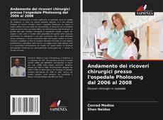 Bookcover of Andamento dei ricoveri chirurgici presso l'ospedale Pholosong dal 2006 al 2008
