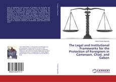 The Legal and Institutional Frameworks for the Protection of Foreigners in Cameroon, Chad, and Gabon的封面