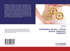 Portada del libro de Gallbladder torsion – clinical picture, diagnosis, treatment