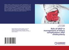 Portada del libro de Role of ERCP in management of biliary complications after cholecystecty