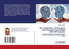 Copertina di The Integration of Emerging Technologies' Knowledge with ERP Systems