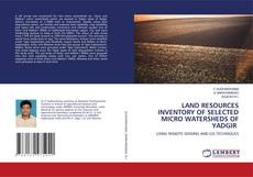 Copertina di LAND RESOURCES INVENTORY OF SELECTED MICRO WATERSHEDS OF YADGIR
