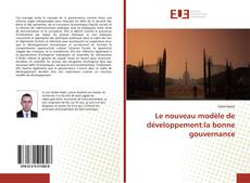 Bookcover of Le nouveau modèle de développement:la bonne gouvernance