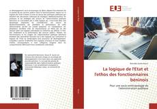 Couverture de La logique de l'Etat et l'ethos des fonctionnaires béninois