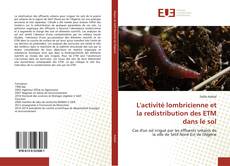 Couverture de L'activité lombricienne et la redistribution des ETM dans le sol
