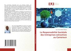 Bookcover of La Responsabilité Sociétale des Entreprises extractives au Cameroun