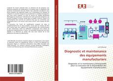 Copertina di Diagnostic et maintenance des équipements manufacturiers