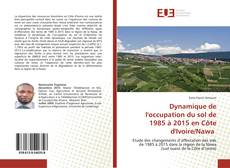 Bookcover of Dynamique de l'occupation du sol de 1985 à 2015 en Côte d'Ivoire/Nawa