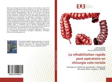 Bookcover of La réhabilitation rapide post opératoire en chirurgie colo-rectale