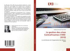 Bookcover of La gestion des crises Centrafricaines (1990-2010)