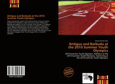 Bookcover of Antigua and Barbuda at the 2010 Summer Youth Olympics