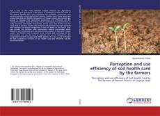 Copertina di Perception and use efficiency of soil health card by the farmers