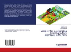 Bookcover of Using IoT for Incorporating Smart Agriculture techniques in the Farm