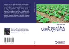 Capa do livro de Tobacco and Socio-Ecological Change in Kuria District Kenya, 1945-2009 