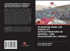 PLAIDOYER DANS LES MEDIAS ET AUTOLITTÉRATURE EN AFRIQUE : UNE ÉVALUATION DE L'IMPACT的封面