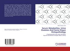 Borítókép a  Serum Metabolites, Urine Oxalates And Some Organ Histopathology - hoz