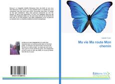 Bookcover of Ma vie Ma route Mon chemin