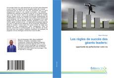 Bookcover of Les règles de succès des géants leaders: