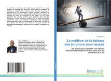 Bookcover of La maîtrise de la balance des émotions pour réussir