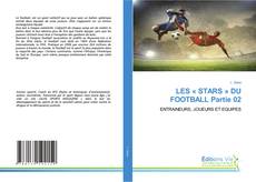 Bookcover of LES « STARS » DU FOOTBALL Partie 02