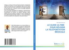 LE GUIDE ULTIME POUR RÉUSSIR LA TÉLÉPORTATION MÉDICALE kitap kapağı