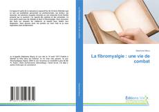 La fibromyalgie : une vie de combat kitap kapağı