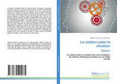Bookcover of La citation selon la situation Tome I