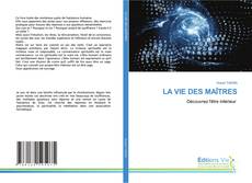 Bookcover of LA VIE DES MAÎTRES