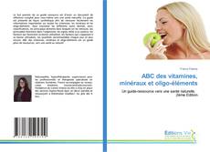Couverture de ABC des vitamines, minéraux et oligo-éléments