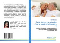 Bookcover of Faire l'amour, la sexualité c'est la santé et le bien-être