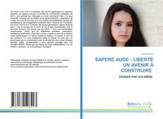 Copertina di SAPERE AUDE - LIBERTÉ UN AVENIR À CONSTRUIRE