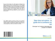 Bookcover of Oser être soi-même : le guide de la confiance en soi