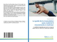 Copertina di Le guide de la musculation sans matériel 8 mouvements à maitriser