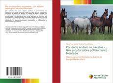 Borítókép a  Por onde andam os cavalos - Um estudo sobre policiamento Montado - hoz