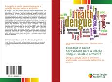 Bookcover of Educação e saúde necessidade para a relação dengue, saúde e ambiente