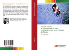 A Simplicidade como Inspiração para uma Coleção de Moda kitap kapağı