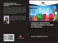 Bookcover of Implants polymères biodégradables chargés en létrozole