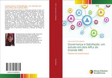 Bookcover of Governança e Satisfação: um estudo em dois APLs do Grande ABC