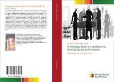 A Relação teoria e prática na formação do enfermeiro kitap kapağı