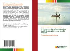 Couverture de A formação do fisioterapeuta e sua intersecção com a saúde mental