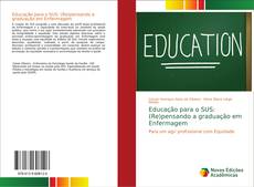 Educação para o SUS: (Re)pensando a graduação em Enfermagem kitap kapağı