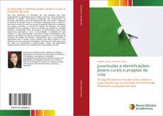 Juventudes e Identificações: Jovens rurais e projetos de vida kitap kapağı