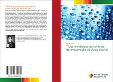 Capa do livro de Tipos e métodos de controle da evaporação de água pluvial 