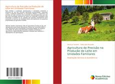 Bookcover of Agricultura de Precisão na Produção de Leite em Unidades Familiares