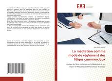 La médiation comme mode de règlement des litiges commerciaux的封面