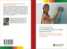 A Concepção dos Universitários sobre o estágio supervisionado kitap kapağı