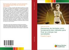 Bookcover of Elementos da Verdade como fundamento dos métodos para fixar as crenças nas sociedades