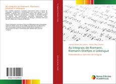 As Integrais de Riemann, Riemann-Stieltjes e Lebesgue kitap kapağı