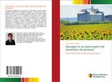 Portada del libro de Secagem e armazenagem de sementes de girassol