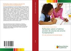 Bookcover of Reflexões sobre o habitus escolar de alunos do ensino fundamental I